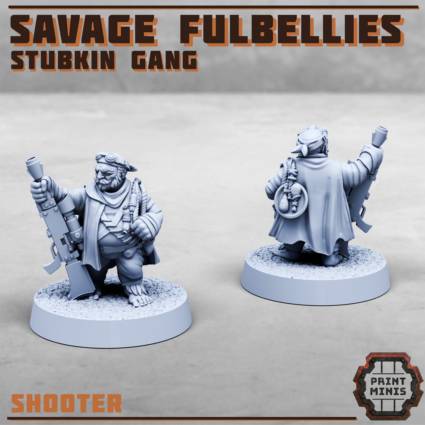 Savage Fulbellies, Stubkin Gang (6 Variants Available) - Print Minis
