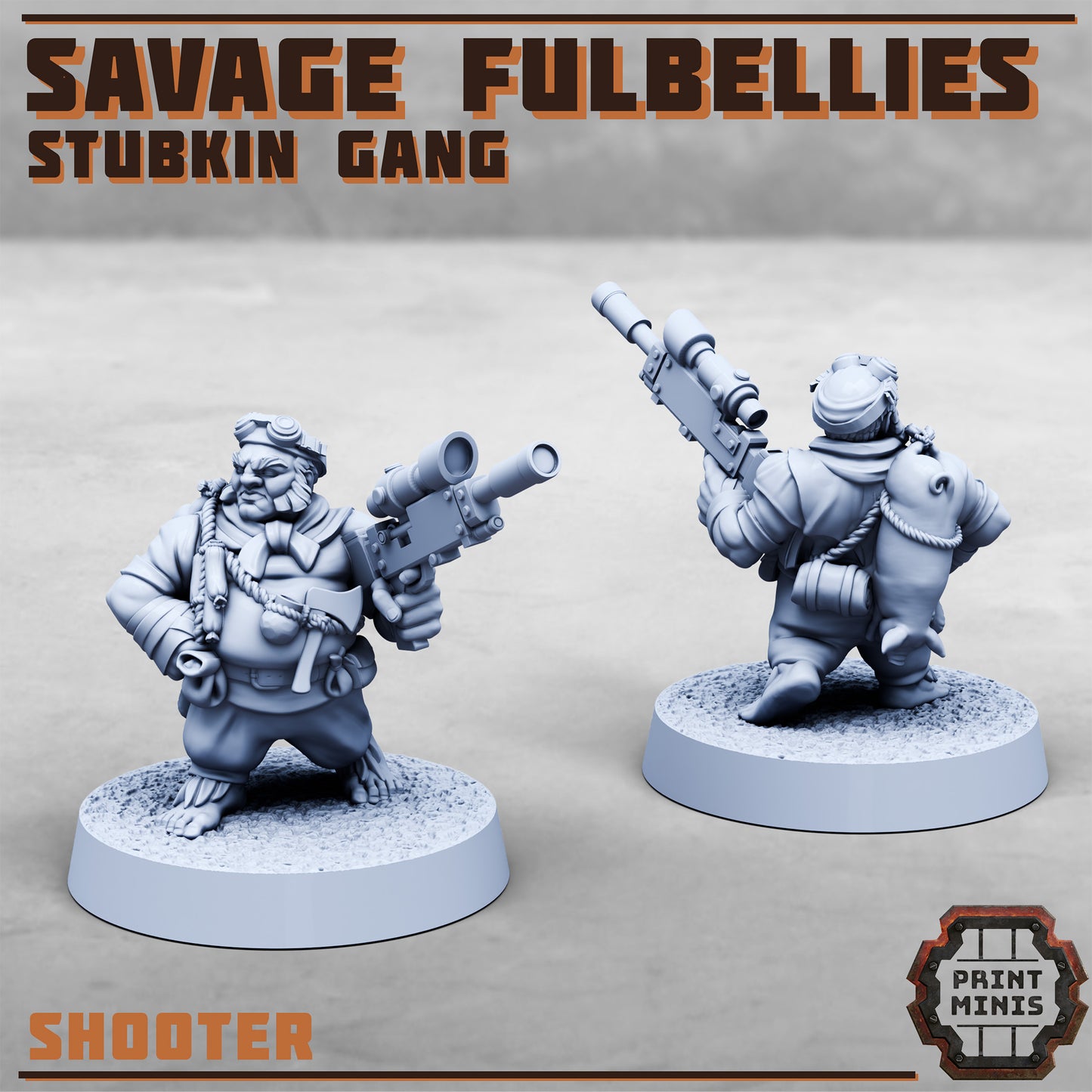 Savage Fulbellies, Stubkin Gang (6 Variants Available) - Print Minis