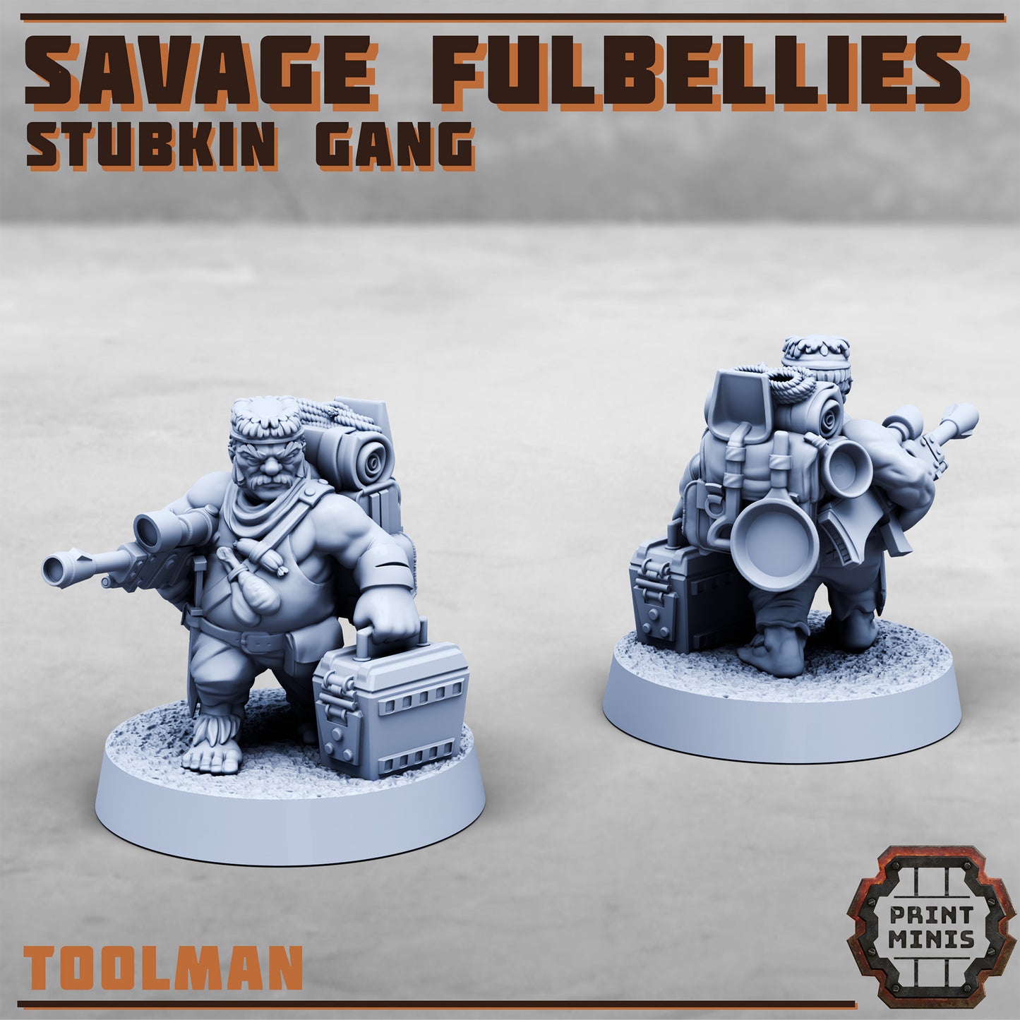 Savage Fulbellies, Stubkin Gang (6 Variants Available) - Print Minis
