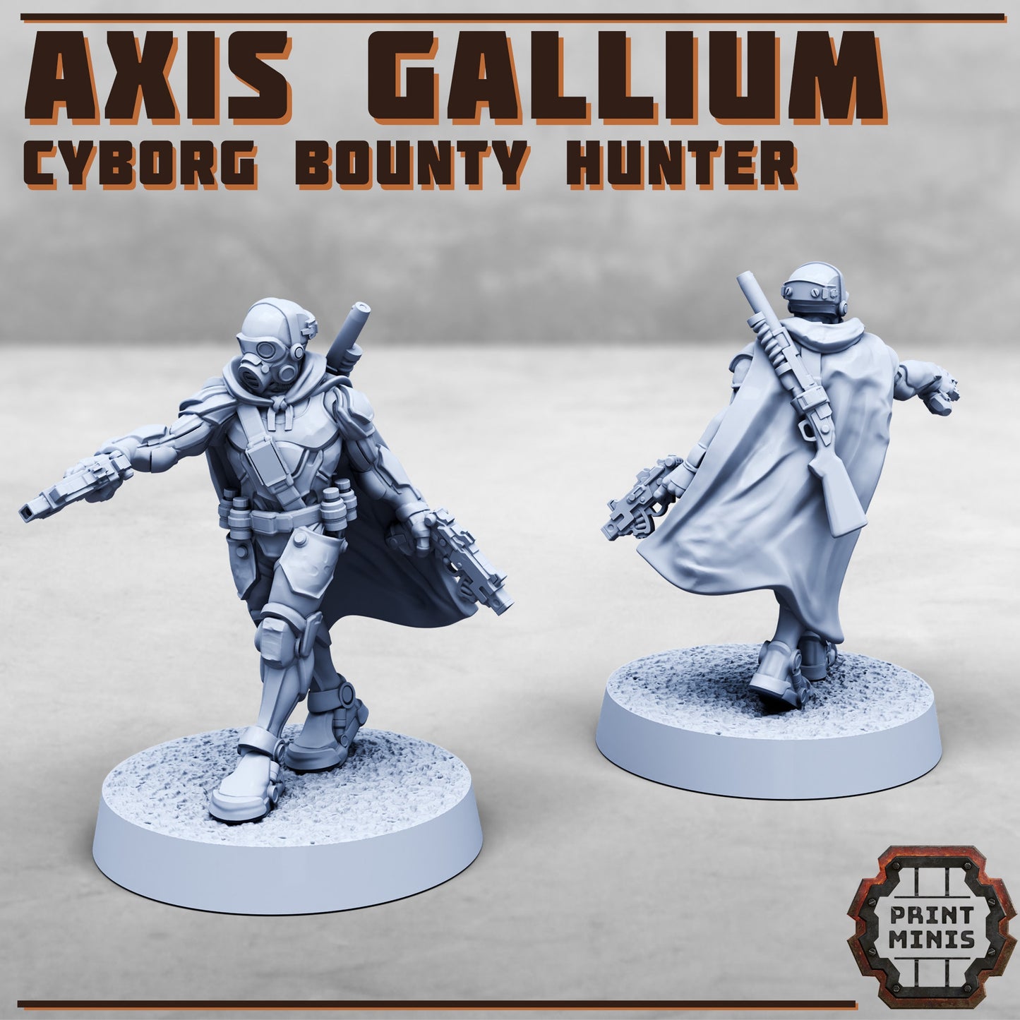 Axis Gallium, Murder Cyborg - Print Minis